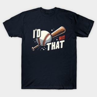 I'd Hit That (Baseball) T-Shirt